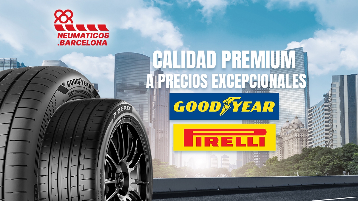 Neumáticos Goodyear y Pirelli: calidad premium a precios excepcionales